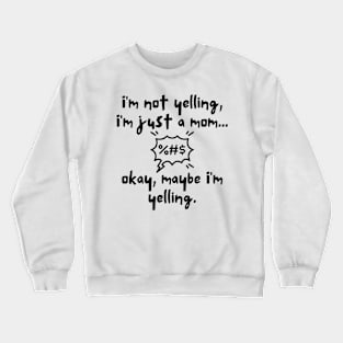 Mom's not yelling Crewneck Sweatshirt